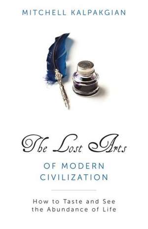 Lost Arts of Modern Civilization de Mitchell Kalpakgian