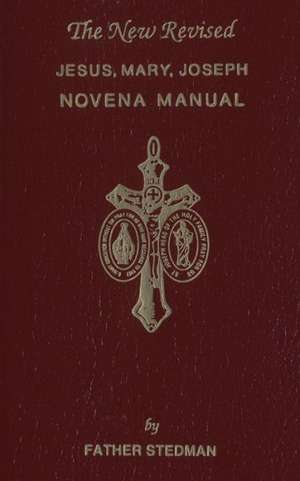 Jesus, Mary, Joseph Novena Manual de Father Stedman