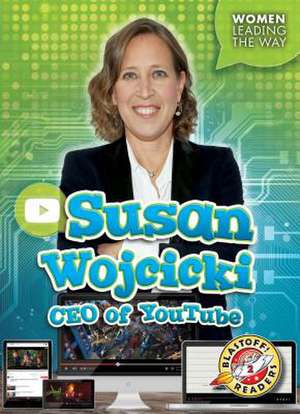 Susan Wojcicki: CEO of Youtube de Kate Moening