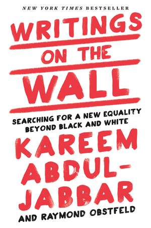 Writings on the Wall: Searching for a New Equality Beyond Black and White de Kareem Abdul-Jabbar