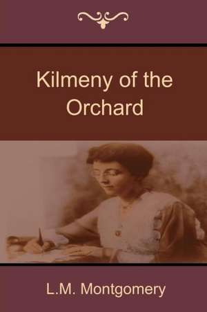 Kilmeny of the Orchard de LM Montgomery