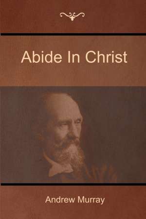 Abide in Christ de Andrew Murray