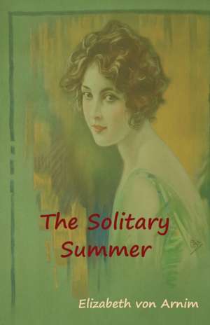 The Solitary Summer de Elizabeth von Arnim