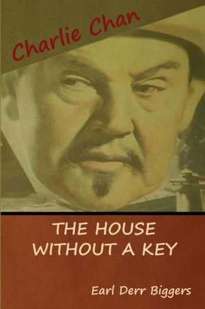 The House without a Key (A Charlie Chan Mystery) de Earl Derr Biggers