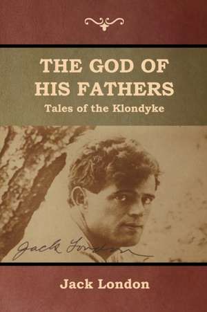 The God of His Fathers de Jack London