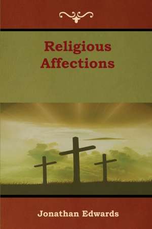 Religious Affections de Jonathan Edwards