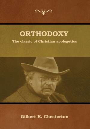 Orthodoxy de Gilbert K Chesterton