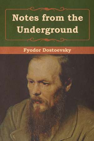 Notes from the Underground de Fyodor Dostoevsky