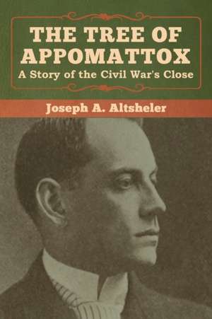 The Tree of Appomattox de Joseph A. Altsheler