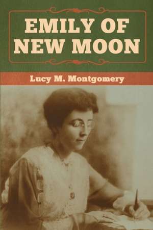 Emily of New Moon de Lucy M. Montgomery