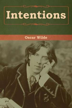 Wilde, O: Intentions