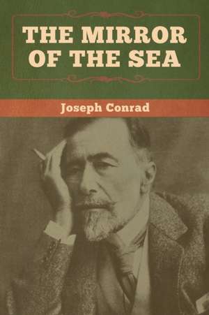 The Mirror of the Sea de Joseph Conrad