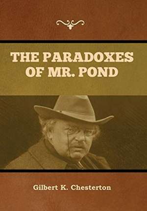 The Paradoxes of Mr. Pond de Gilbert K. Chesterton