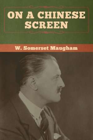 On a Chinese Screen de W. Somerset Maugham