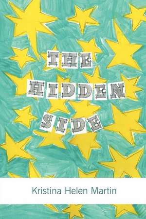 The Hidden Side de Kristina Helen Martin