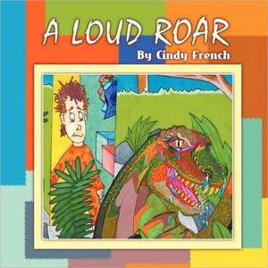 A Loud Roar de Cindy French