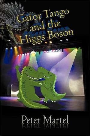 Gator Tango and the Higgs Boson de Peter Martel