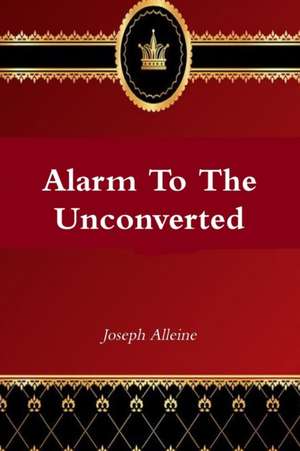 Alarm to the Unconverted de Joseph Alleine