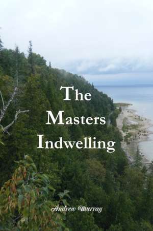 The Masters Indwelling de Andrew Murray