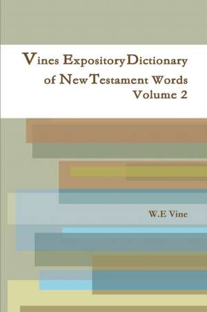 Vines Expository Dictionary of New Testament Words Volume 2 de W. E Vine