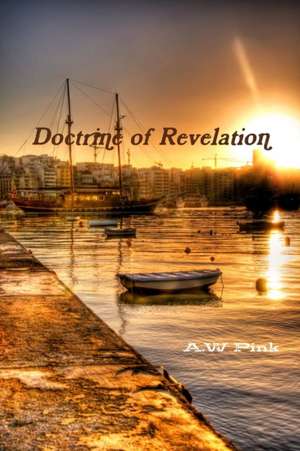 Doctrine of Revelation de A. W Pink