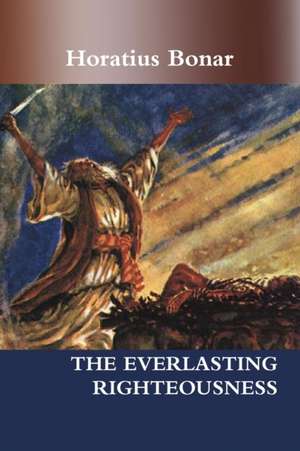 THE EVERLASTING RIGHTEOUSNESS de Horatius Bonar