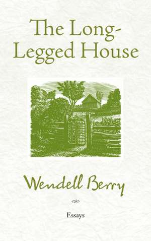 The Long-Legged House de Wendell Berry