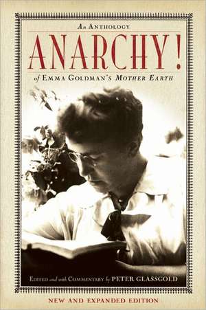 Anarchy: An Anthology of Emma Goldman's Mother Earth de Peter Glassgold