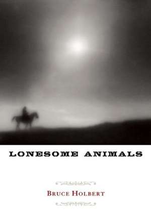 Lonesome Animals de Bruce Holbert