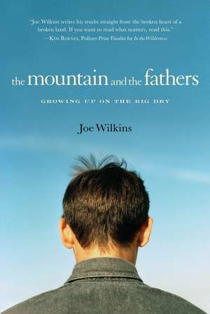 The Mountain and the Fathers: Growing Up in the Big Dry de Joe Wilkins