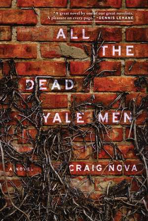 All the Dead Yale Men: A Novel de Craig Nova