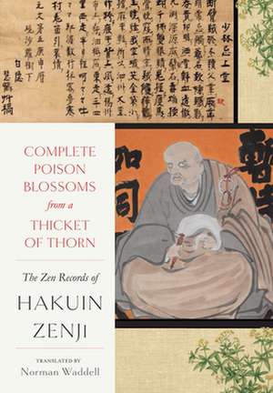 Complete Poison Blossoms from a Thicket of Thorn: The Zen Records of Hakuin Ekaku de Hakuin Zenji