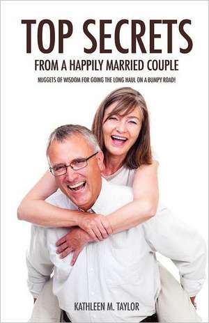 Top Secrets from a Happily Married Couple de Kathleen M. Taylor