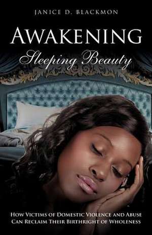 Awakening Sleeping Beauty de Janice D. Blackmon