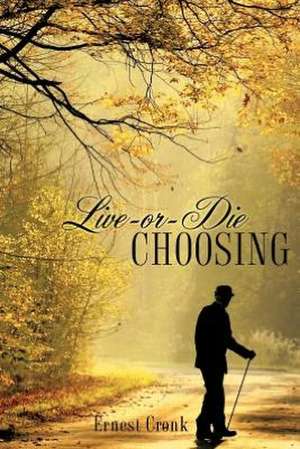 Live -Or--Die Choosing de Ernest Cronk