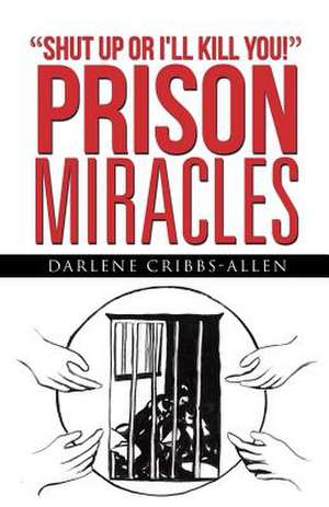 Prison Miracles de Darlene Cribbs-Allen