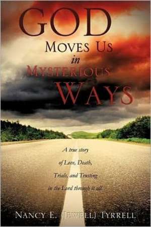 God Moves Us in Mysterious Ways de Nancy E. Tyrrell