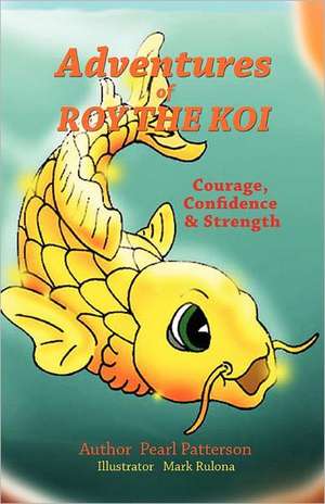 Adventures of Roy the Koi de Pearl Patterson