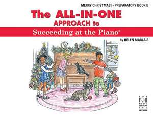 The All-In-One Approach to Succeeding at the Piano, Merry Christmas, Preparatory B de Helen Marlais