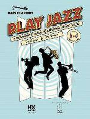 Play Jazz - Bass Clarinet (a Beginner's Guide to Creating Great Solos) de Ryan Fraley