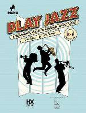 Play Jazz - Piano (a Beginner's Guide to Creating Great Solos) de Ryan Fraley