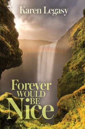 Forever Would Be Nice de Karen Legasy