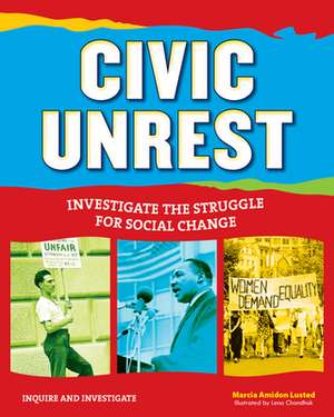 Civic Unrest: Investigate the Struggle for Social Change de Marcia Amidon Lusted