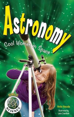 Astronomy: Cool Women in Space de Anita Yasuda