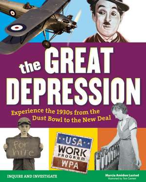 The Great Depression: Experience the 1930s from the Dust Bowl to the New Deal de Marcia Amidon Lusted