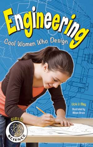 Engineering: Cool Women Who Design de Vicki V. May