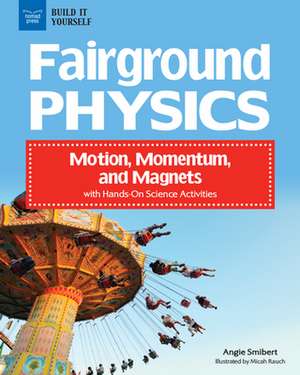 Fairground Physics: Motion, Momentum, and Magnets with Hands-On Science Activities de Angie Smibert