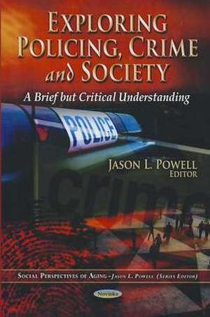 Exploring Policing, Crime & Society de Jason L. Powell