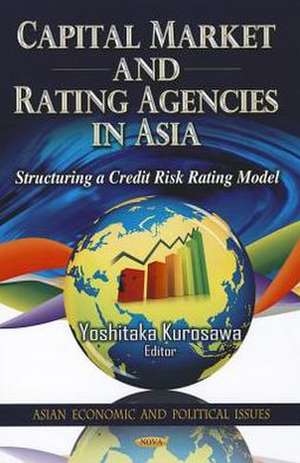 Capital Market & Rating Agencies in Asia de Yoshitaka Kurosawa