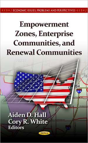 Empowerment Zones, Enterprise Communities, & Renewal Communities de Aiden D. Hall